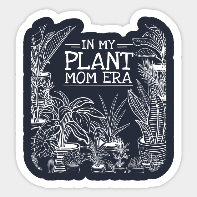 In My Plant Mom Era Sticker by Tanner The Planter